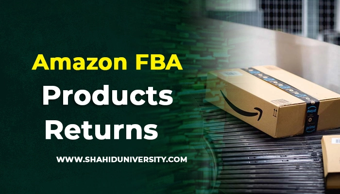 How to Manage Your Amazon FBA Returns